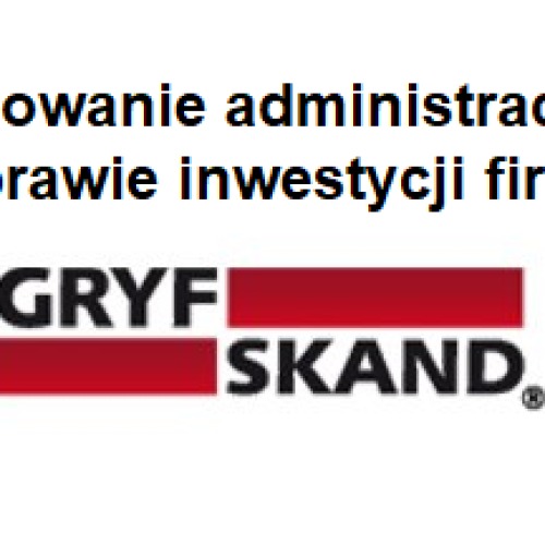 Informacja na temat planowanej budowy produkcji zakładu drzewnego firmy Gryfskand Sp. z o.o. 